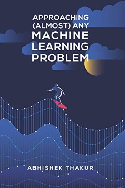 Approaching (Almost) Any Machine Learning Problem cover