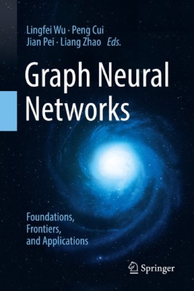Graph Neural Networks: Foundations, Frontiers, and Applications cover